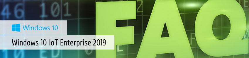 Windows 10 IoT Enterprise 2019. Часто задаваемые вопросы (FAQ).